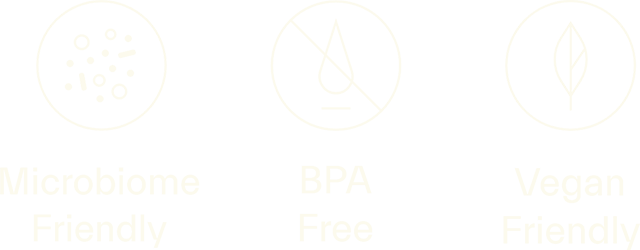 Microbiome Friendly - BPA Free - Vegan Friendly